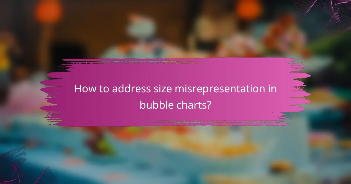 How to address size misrepresentation in bubble charts?