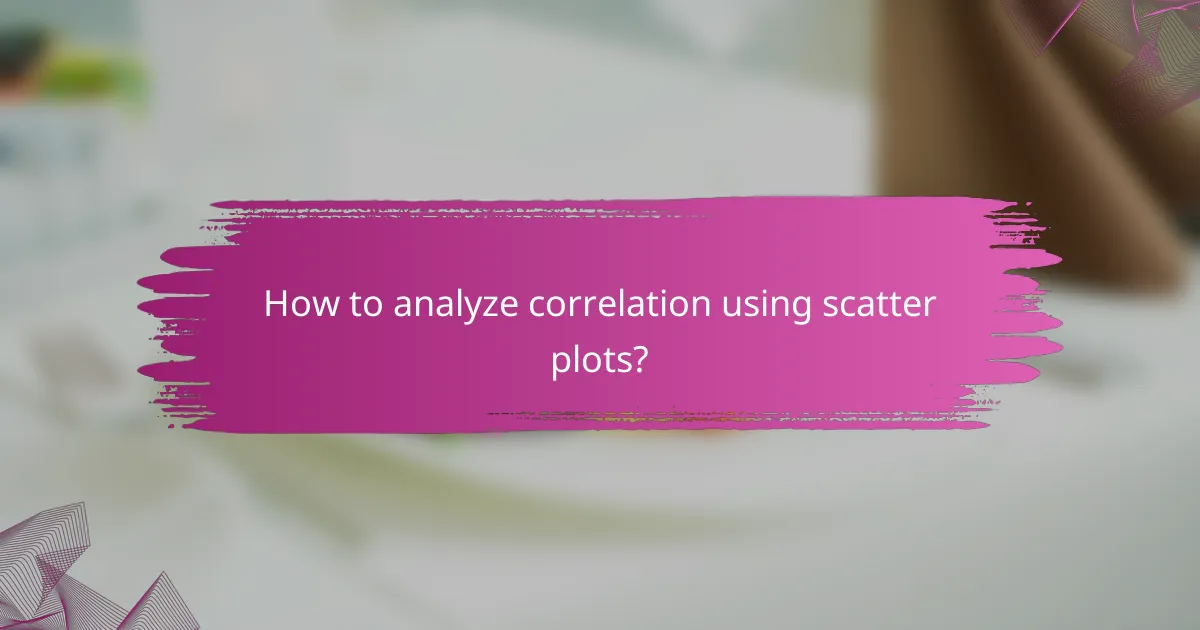 How to analyze correlation using scatter plots?