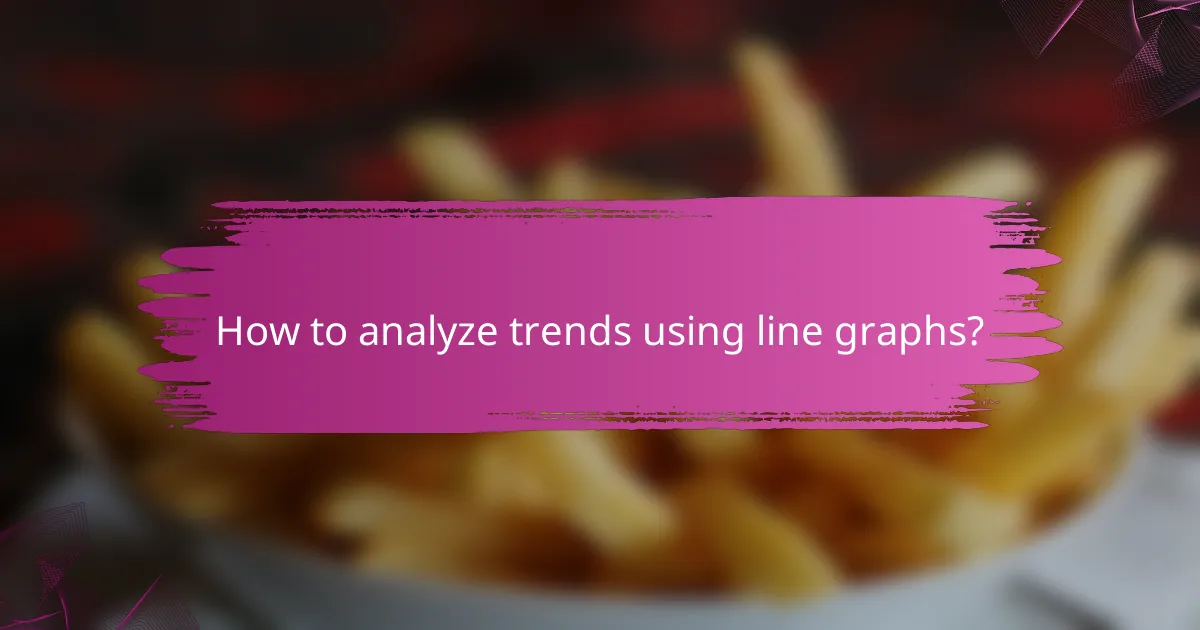 How to analyze trends using line graphs?