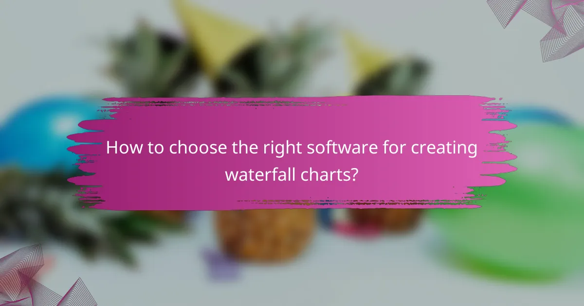How to choose the right software for creating waterfall charts?