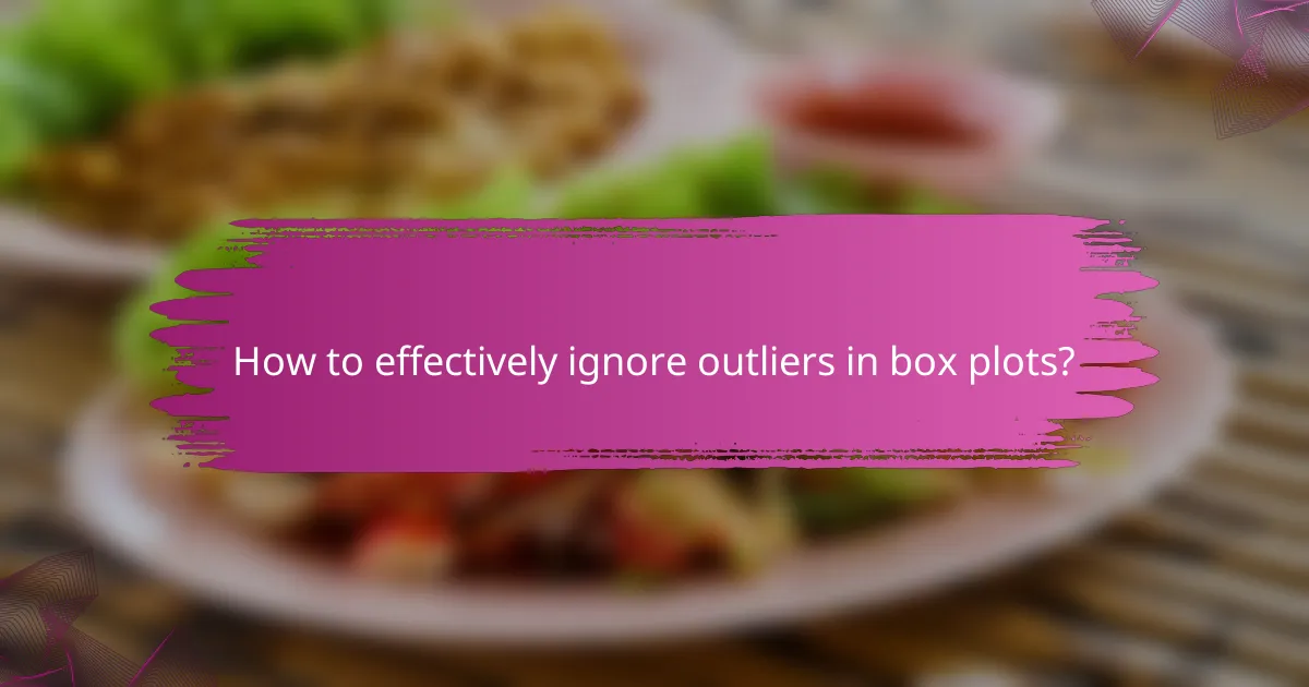 How to effectively ignore outliers in box plots?