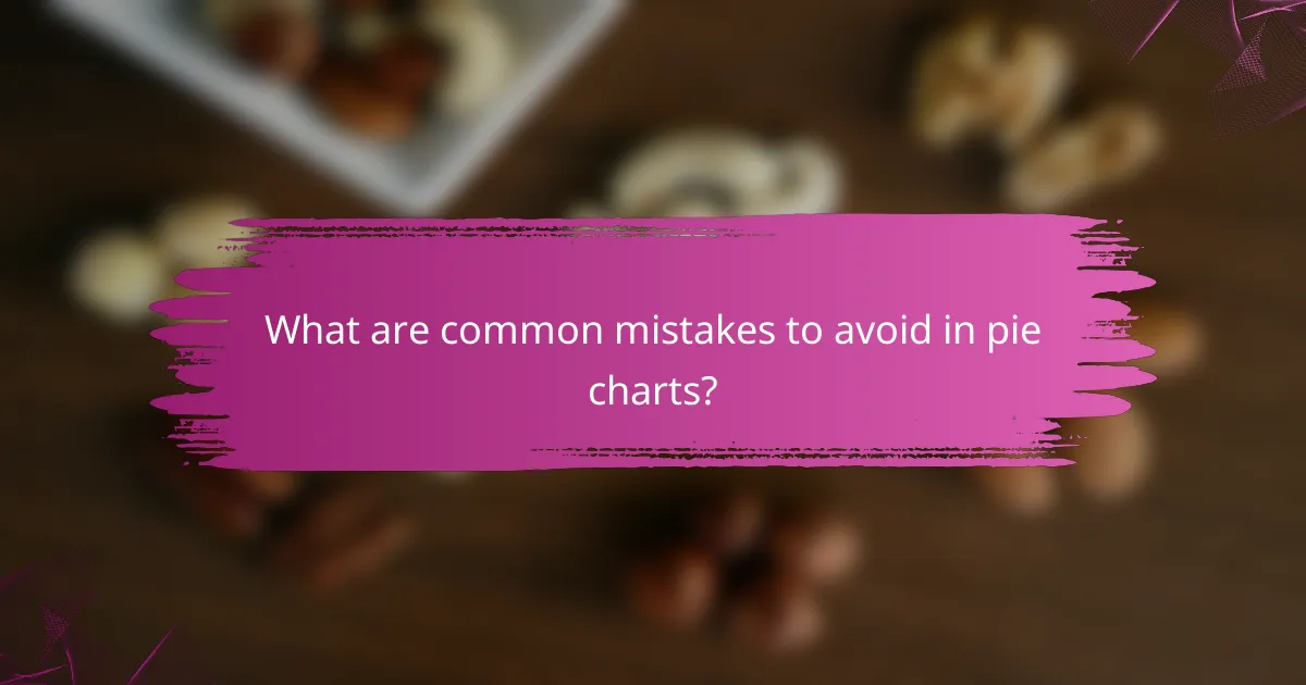 What are common mistakes to avoid in pie charts?