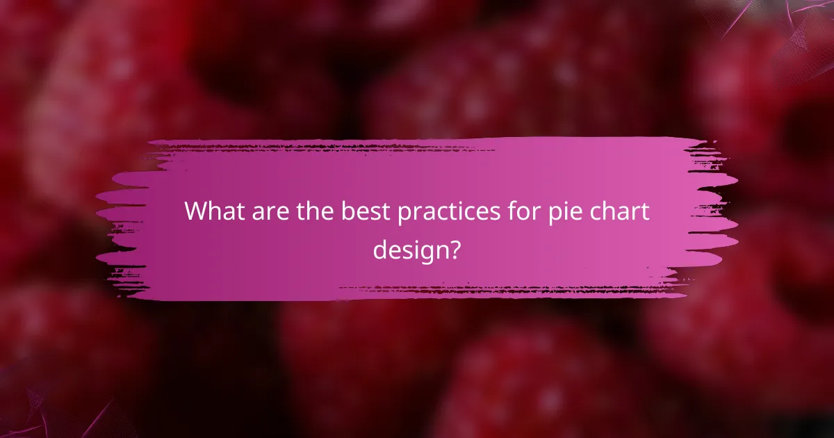 What are the best practices for pie chart design?