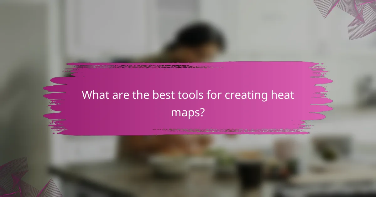 What are the best tools for creating heat maps?