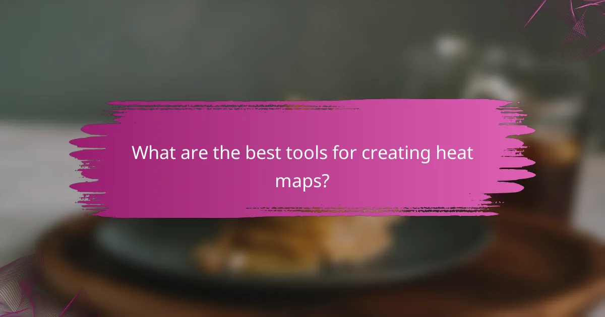What are the best tools for creating heat maps?