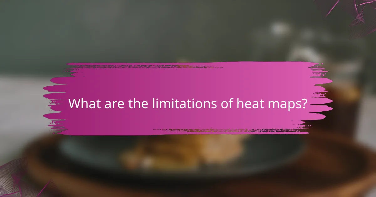 What are the limitations of heat maps?