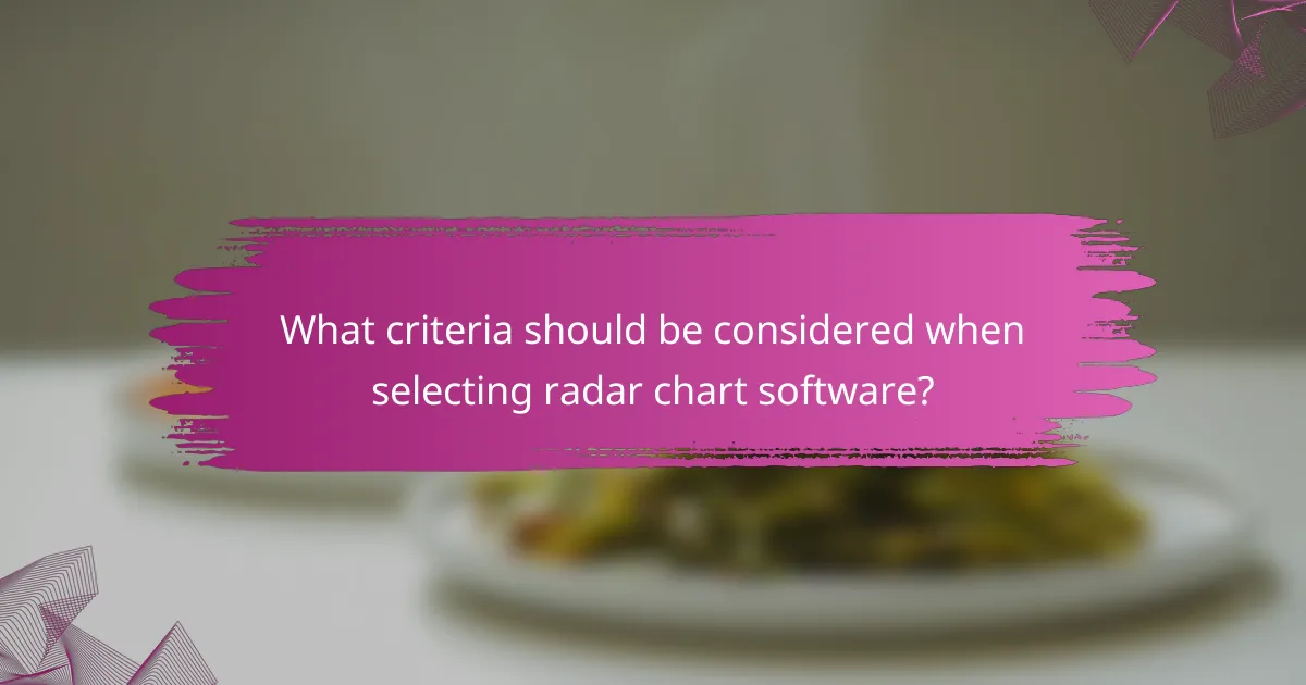 What criteria should be considered when selecting radar chart software?
