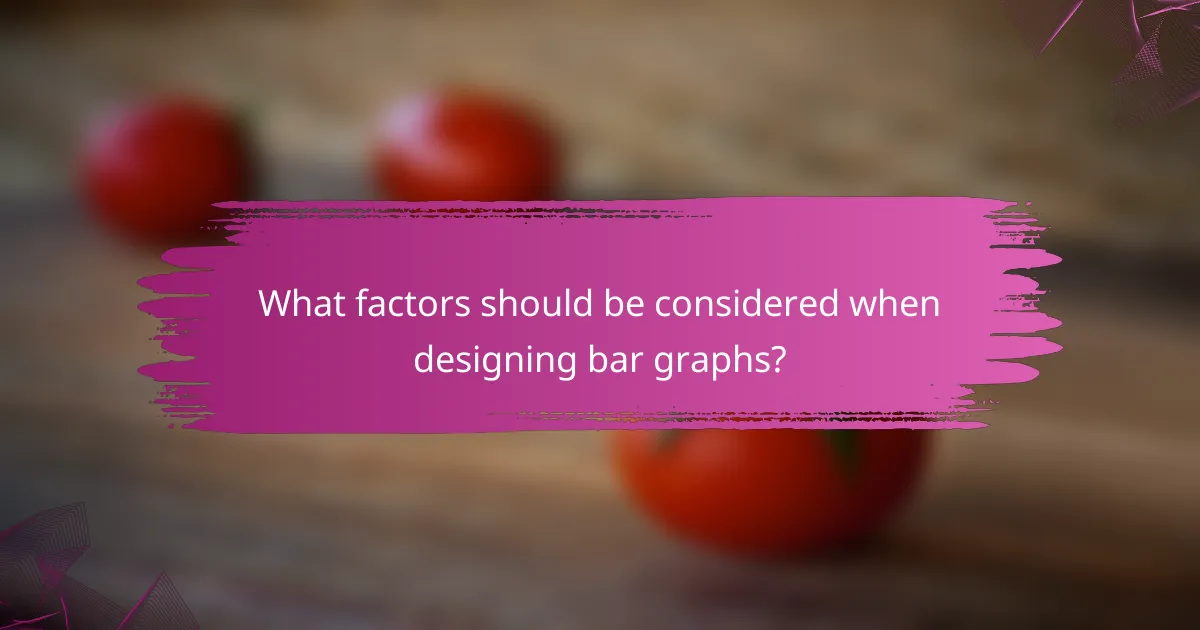 What factors should be considered when designing bar graphs?